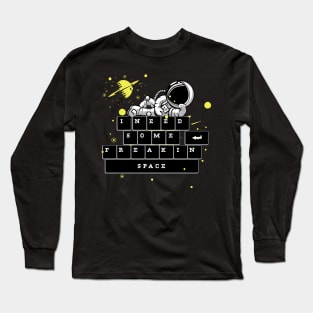 I NEED SOME SPACE Long Sleeve T-Shirt